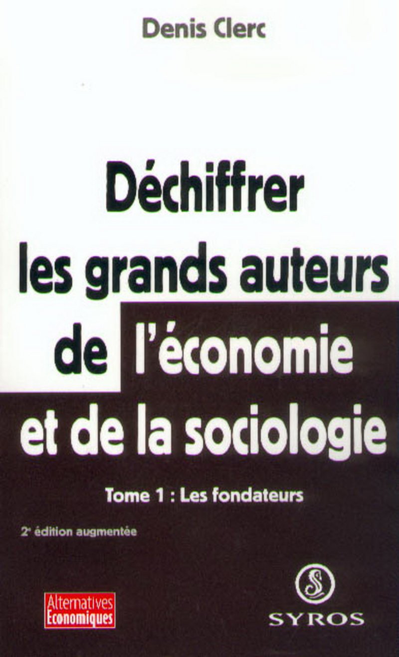 Déchiffrer les grands auteurs de l'économie et de la sociologie: Les fondateurs (01) 9782841468966