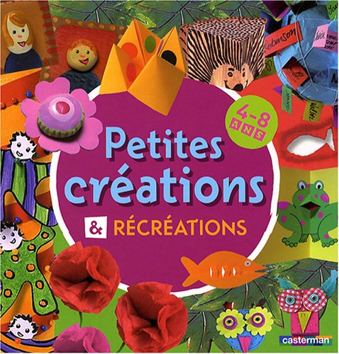 PETITES CREATIONS: ET RECREATIONS 4-8 ANS 9782203008694