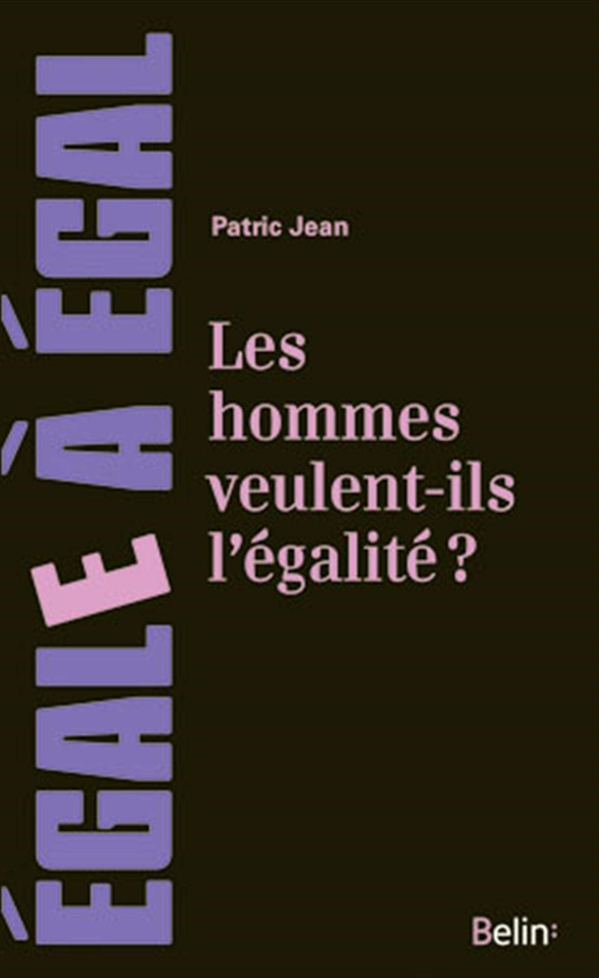 Les hommes veulent-ils l'égalité ?: Sur l'engagement des hommes en faveur de l'égalité entre les sexes 9782701193564