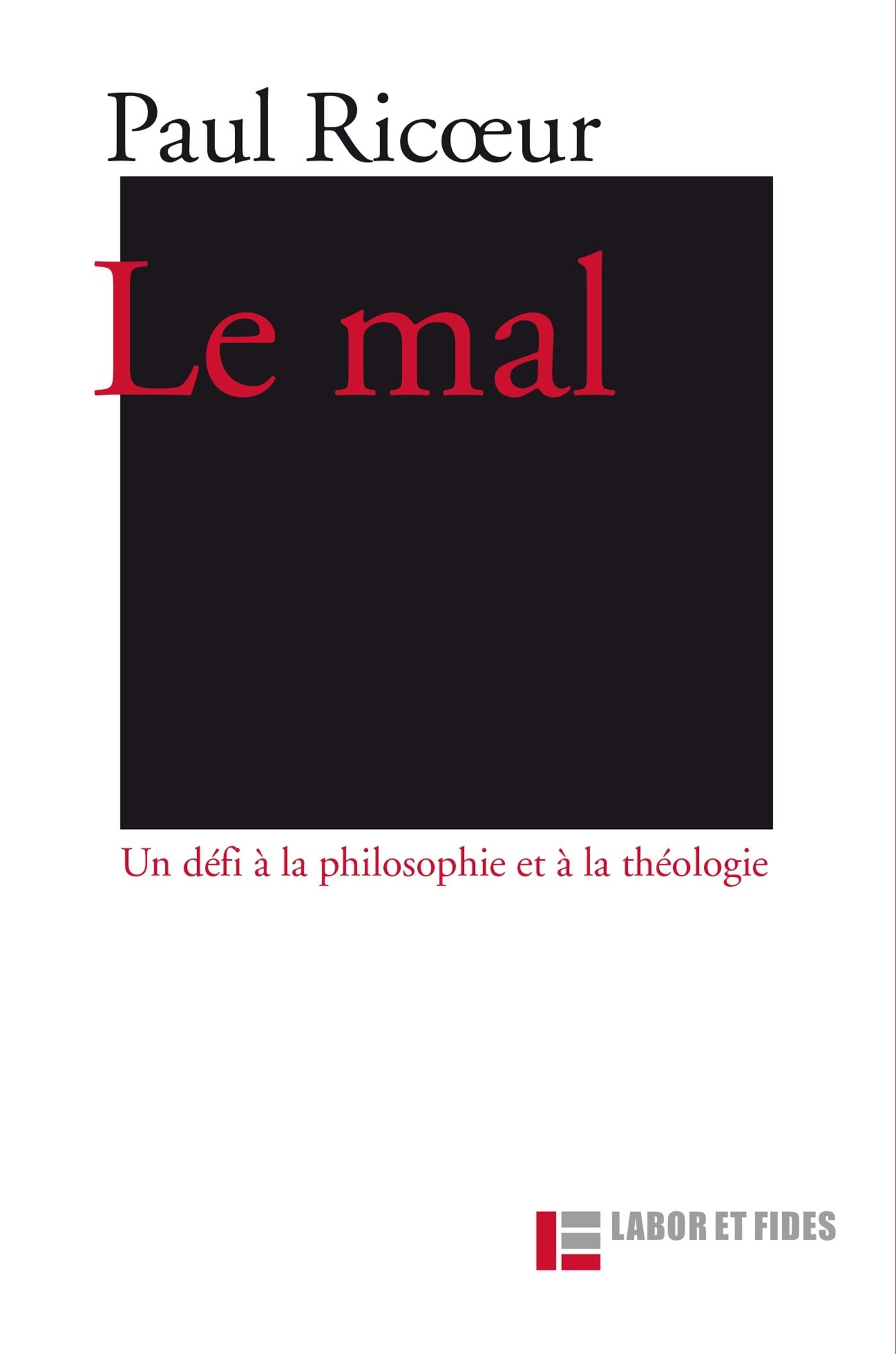 Le mal: un défi à la philosophie et à la théologie: 3e édition 9782830911442