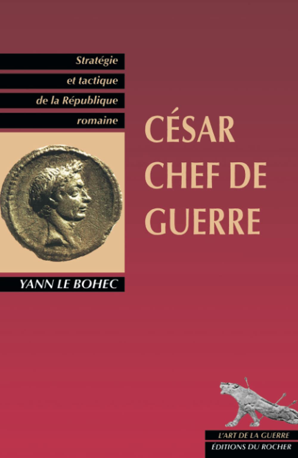 César, chef de guerre : Stratégie et Tactique de la République romaine 9782268038810