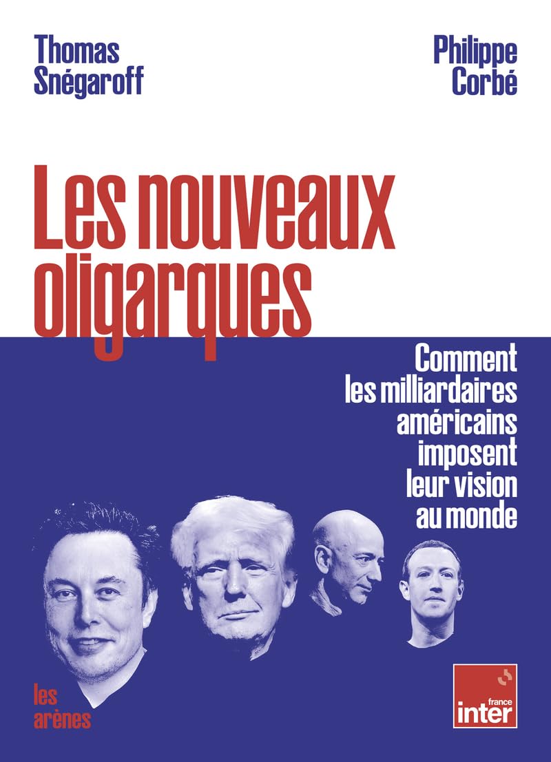 Les nouveaux oligarques - Comment les milliardaires américains imposent leurs visions au monde 9791037514202