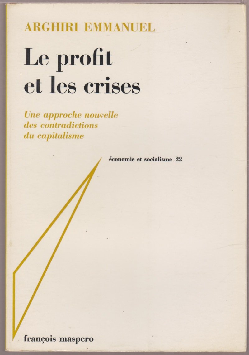 Le profit et les crises. Une approche nouvelle des contradictions du capitalisme. Editions François Maspero. Collection Economie et socialisme N° 22. 1974. (Economie, Socialisme) 