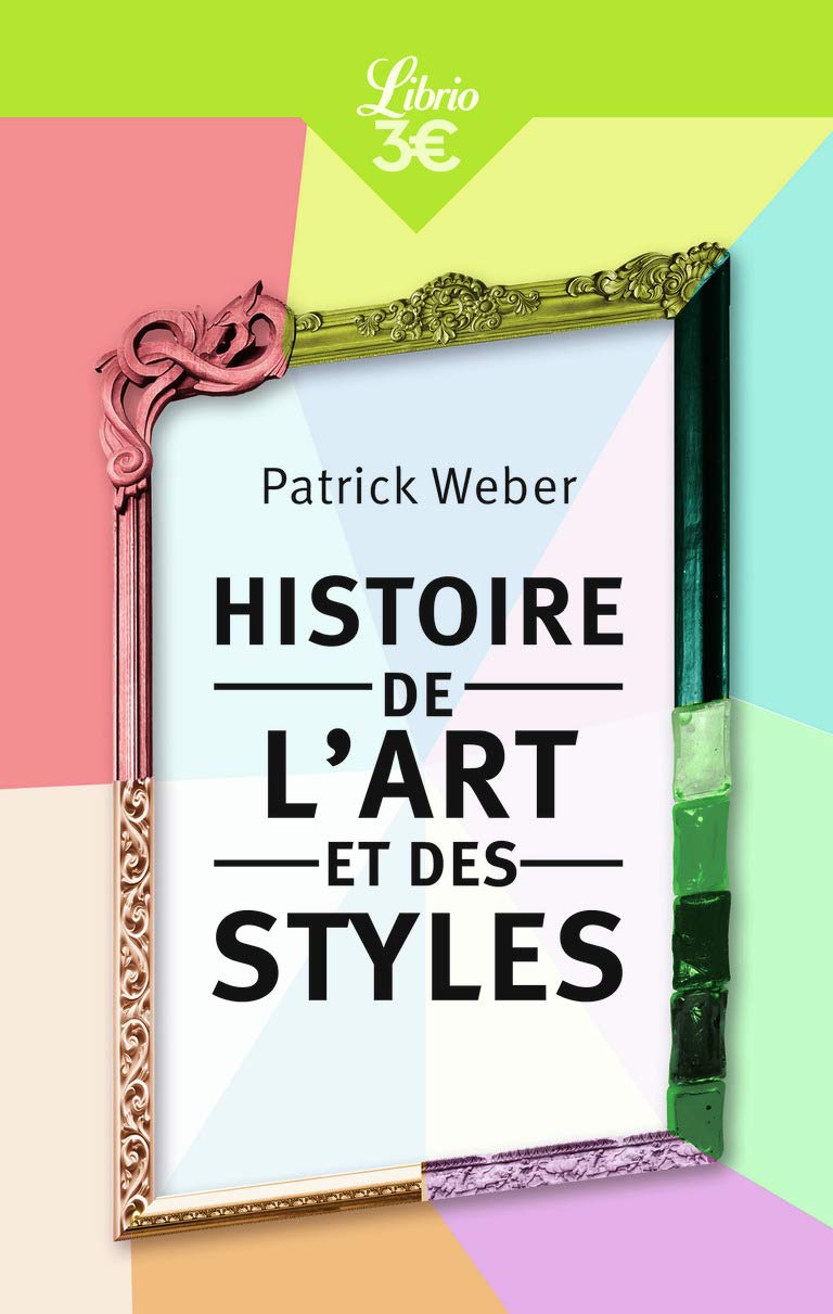 Histoire de l'art et des styles: Architecture, peinture, sculpture, de l'Antiquité à nos jours 9782290151457
