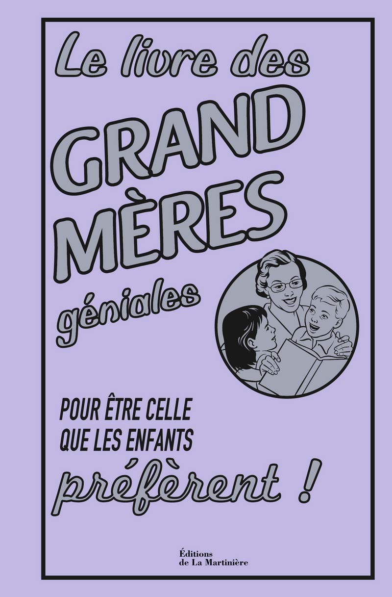 Livre des grand-mères géniales: Pour être celle que les enfants préfèrent ! 9782732464121