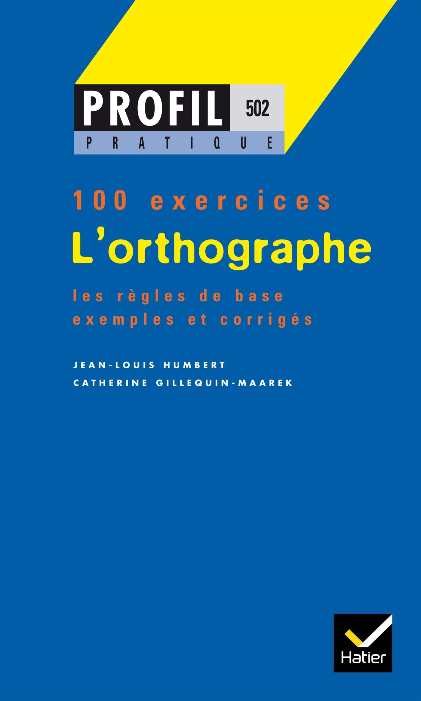 Profil pratique : L'orthographe (100 exercices) 9782218001062