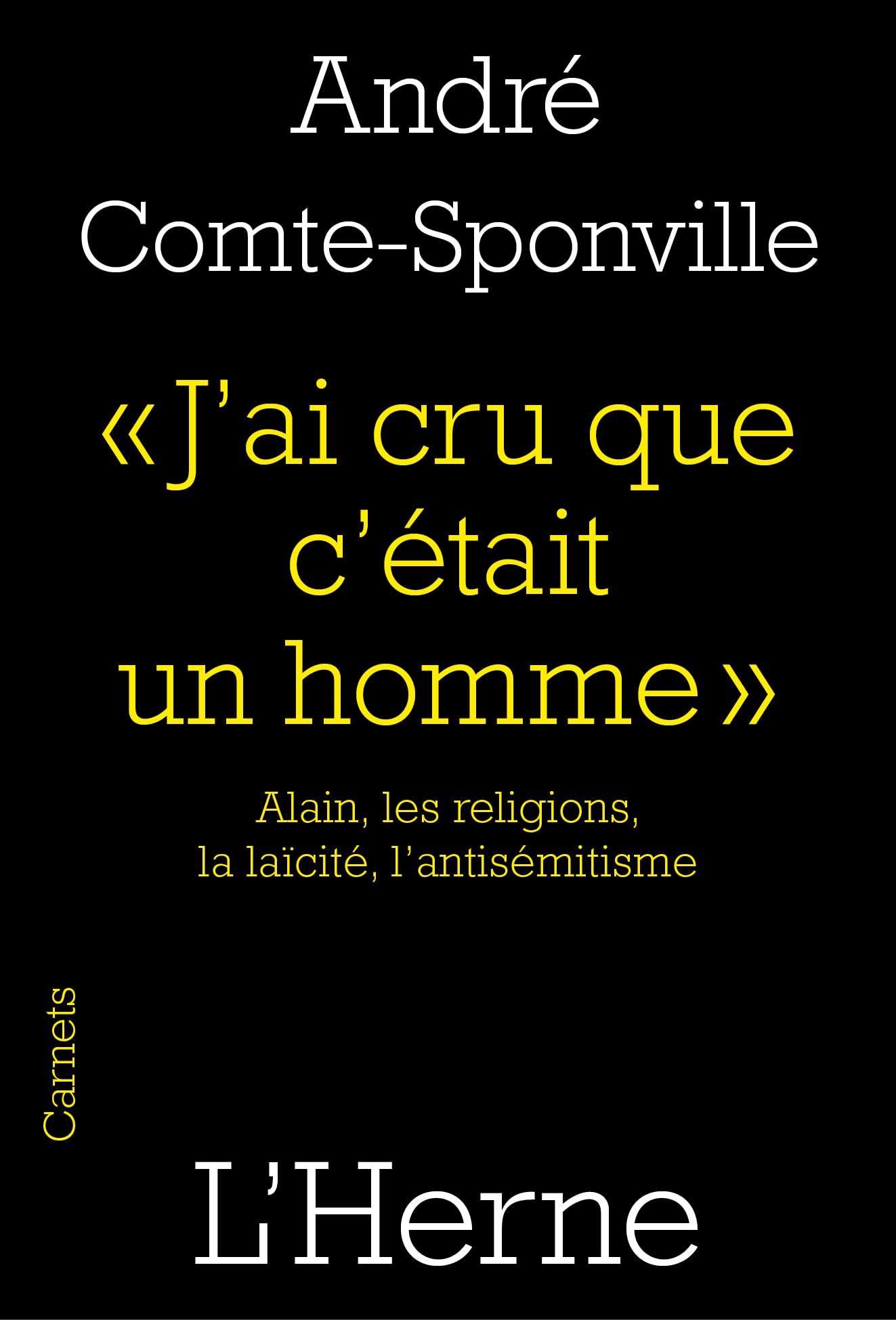 J'AI CRU QUE C'ETAIT UN HOMME: ALAIN,LES RELIGIONS,LA LAICITE,L'ANTISEMITISME 9791031902630