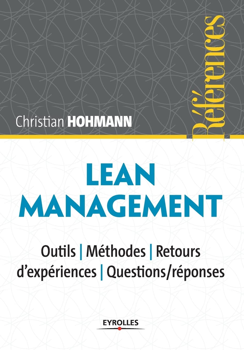 Lean Management: Outils - Méthodes - retours d'expériences - Questions/réponses 9782212553819