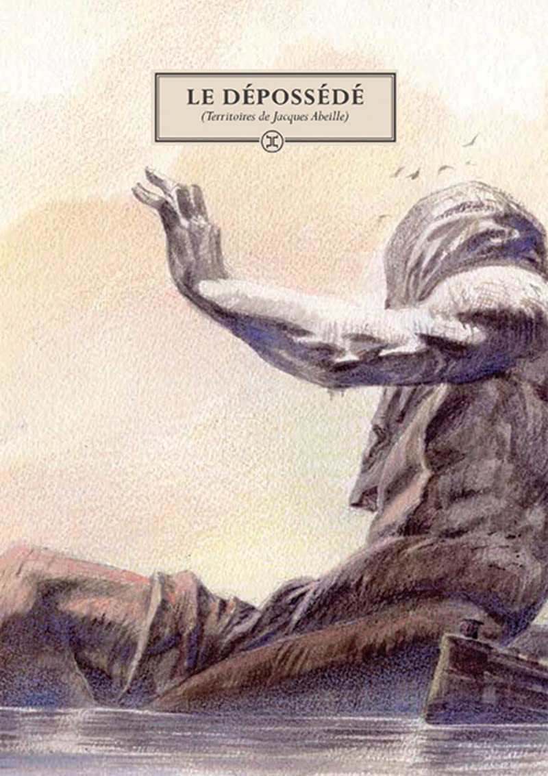 Le Dépossédé : Territoires de Jacques Abeille 9782370550866