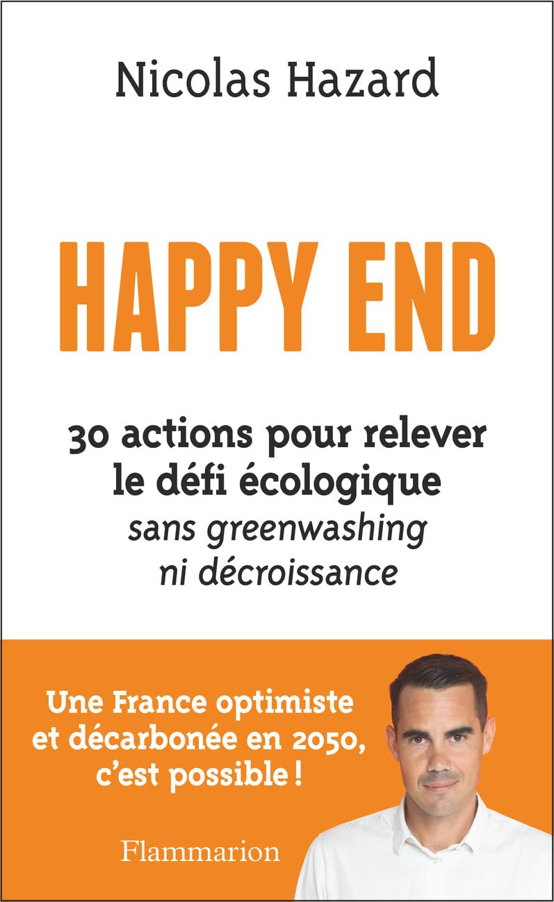 Happy End: 30 actions pour relever le défi écologique sans greenwashing ni décroissance 9782080424112