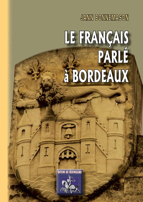 Le français parlé à Bordeaux [Paperback] Bonnemason, Jann 9782824002125