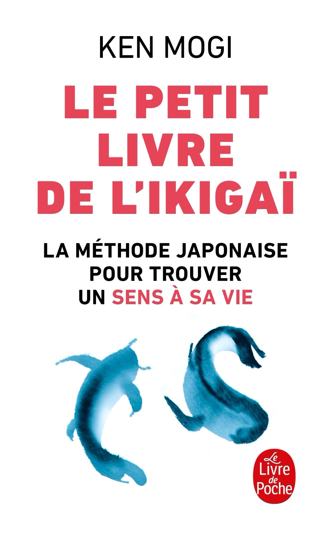 Le petit Livre de l'Ikigai: La méthode japonaise pour retrouver un sens à sa vie 9782253188445
