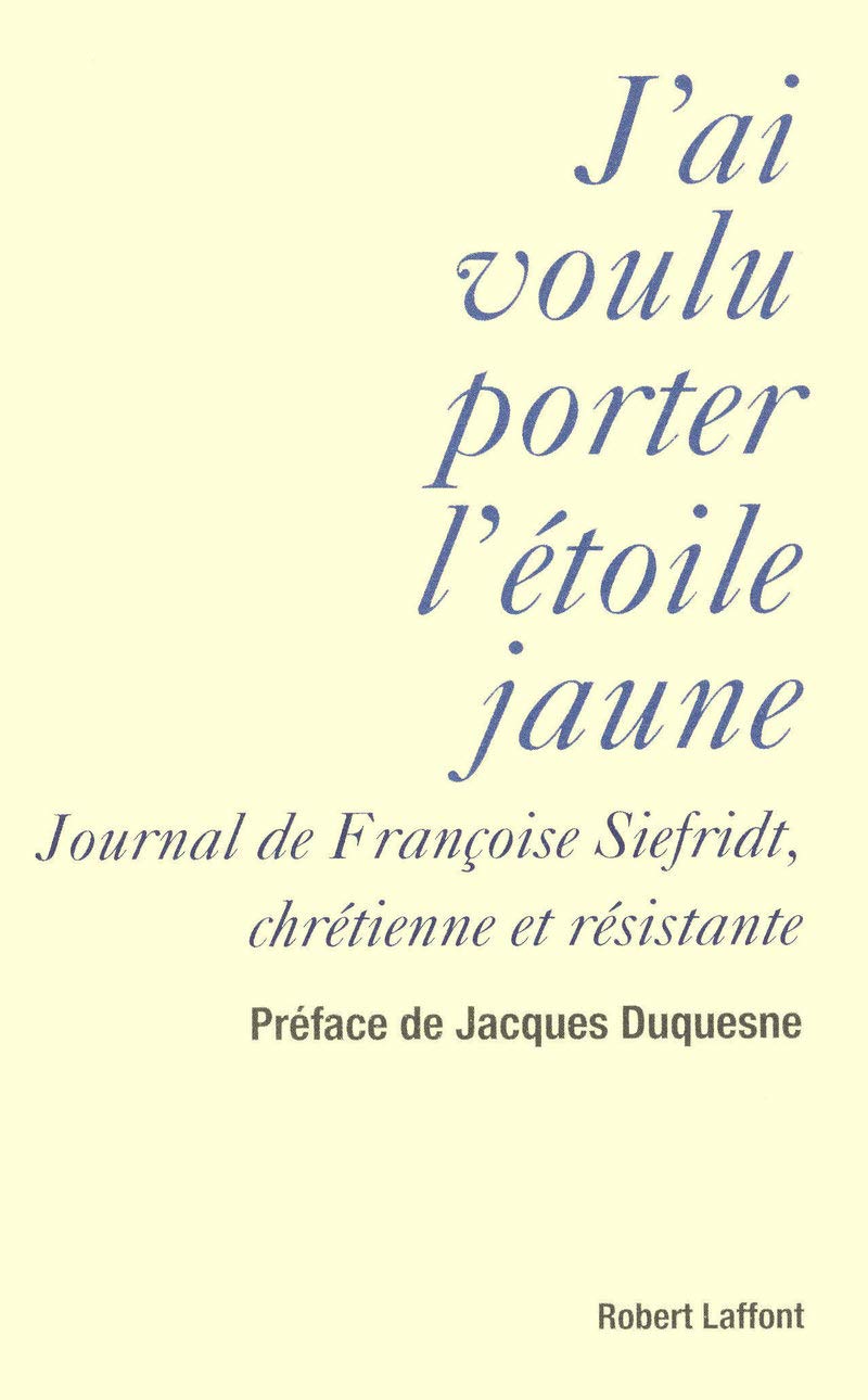 J'ai voulu porter l'étoile jaune: Journal de Françoise Siefridt 9782221113486