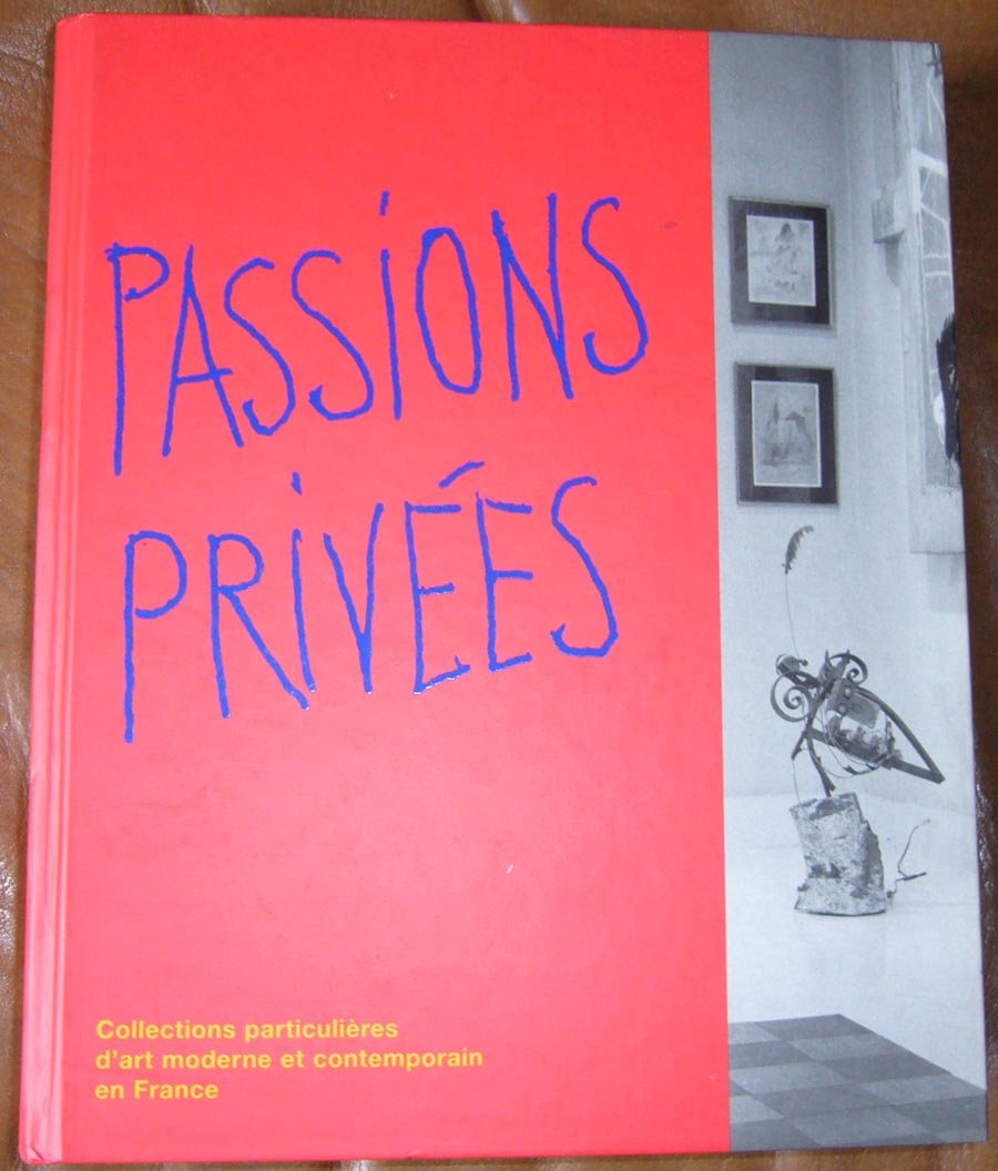 Passions privées. Collections particulières d'art moderne et contemporain en France 9782879002316