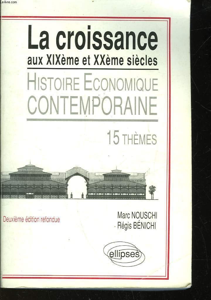 Histoire économique contemporaine: La croissance du XIXème au XXème siècle : 15 thèmes 9782729890780