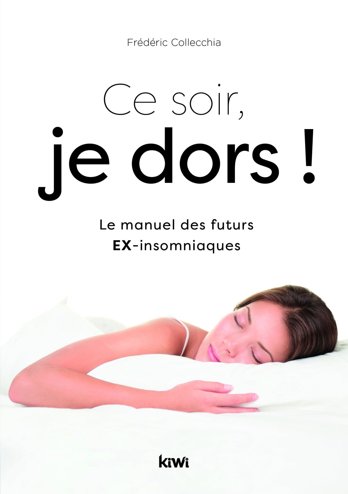 Ce soir, je dors !: Le manuel des futurs ex-insomniaques 9782378831875