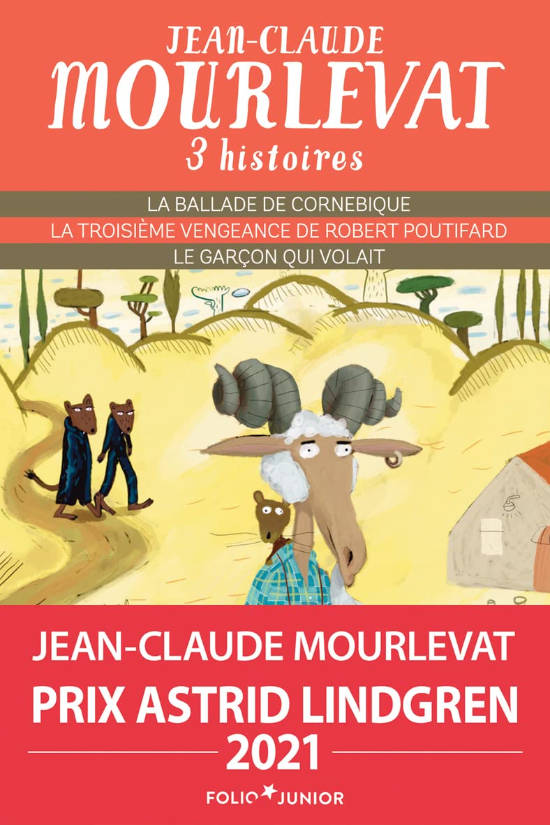 Trois histoires de JEAN-CLAUDE MOURLEVAT [ La ballade de Cornebique - La troisième vengeance de Robert Poutifard - Le garçon qui volait ] 9782070662951