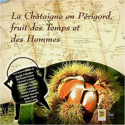 La Châtaîgne en Périgord, fruit des Temps et des Hommes 9782352490111
