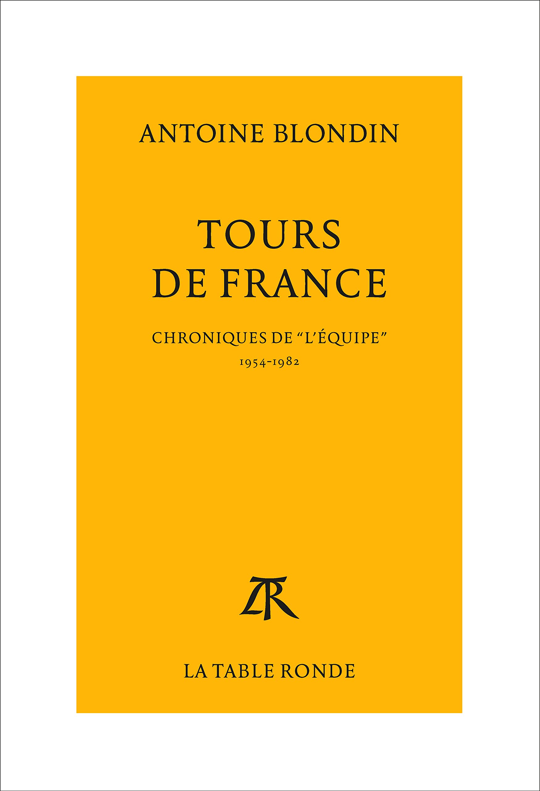 Tours de France: Chroniques intégrales de "L'Équipe", 1954-1982 9782710324232