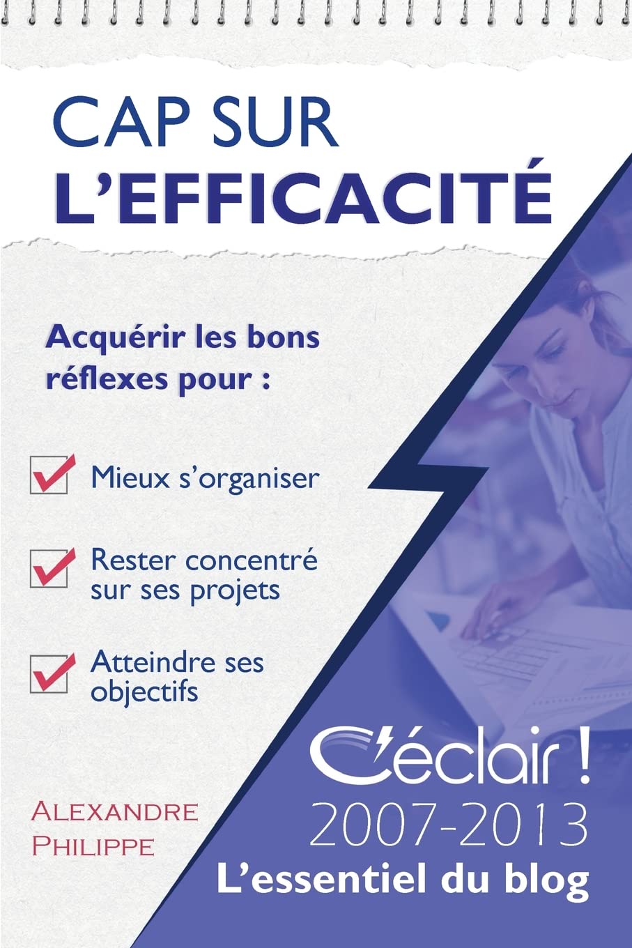 Cap sur l'efficacité: Le meilleur de C'éclair 2007-2013 9781492787006