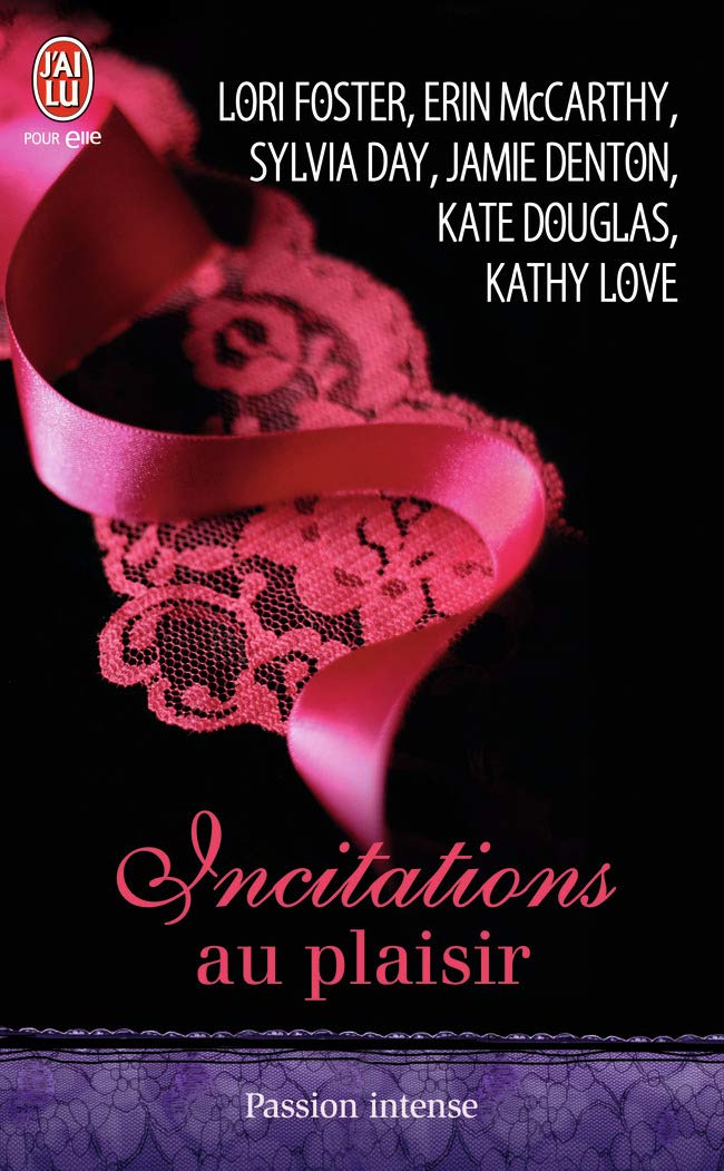 Incitations au plaisir: Six nouvelles sensuelles et interdites, écrites par les plus grands auteurs de romance, pour des frissons de plaisir garantis... 9782290098516