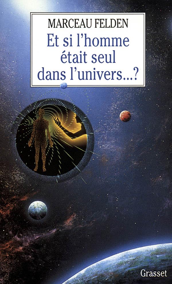 Et si l'homme était seul dans l'Univers 9782246479314