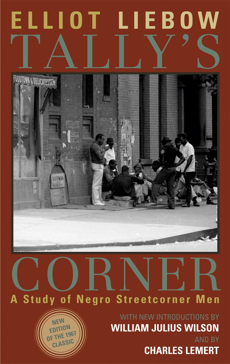 Tally's Corner: A Study of Negro Streetcorner Men (Legacies of Social Thought) 9780742528963