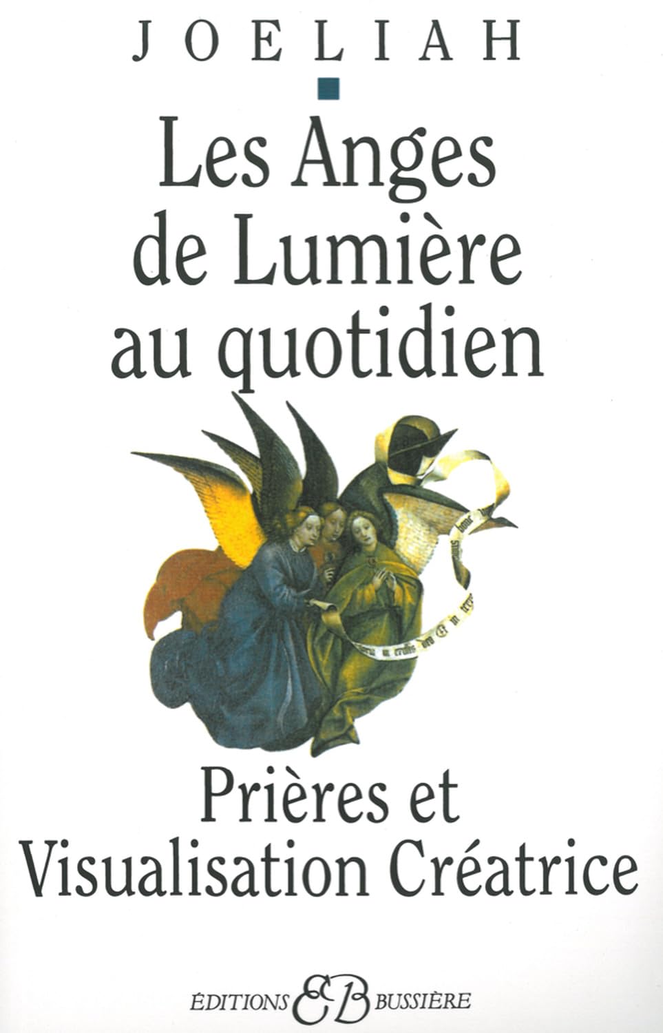 Les Anges de Lumière au Quotidien / Prières et Visualisation Créatrice 9782850901300