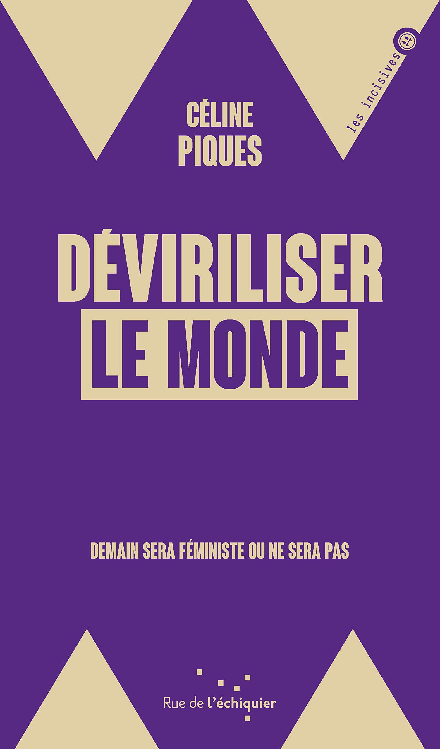 Déviriliser le monde: Demain sera féministe ou ne sera pas 9782374253299