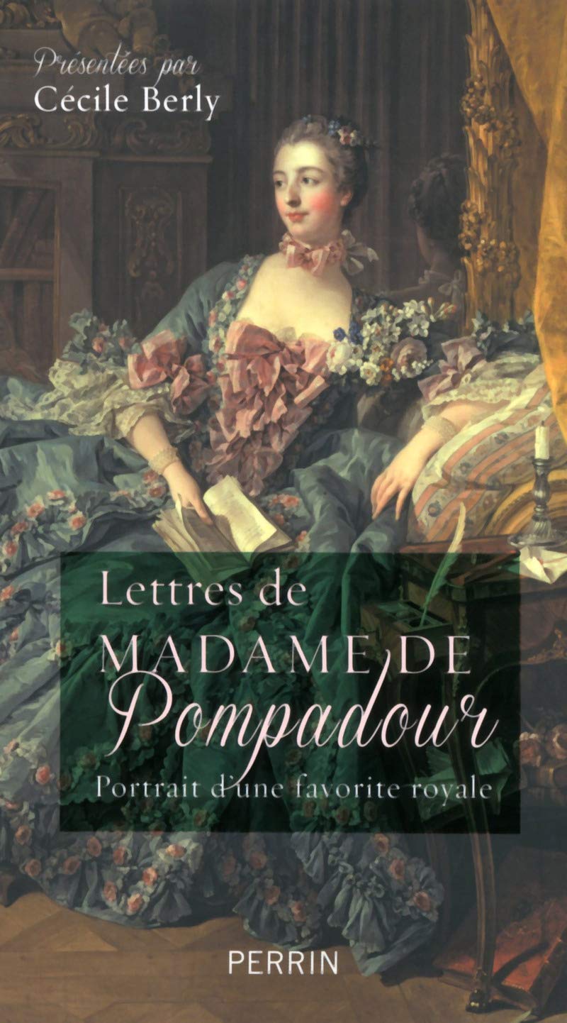 Lettres de Madame de Pompadour: Portrait d'une favorite royale 9782262042226