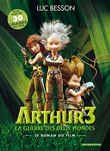 Arthur 3 la guerre des deux mondes: Le roman du film 9782357560444