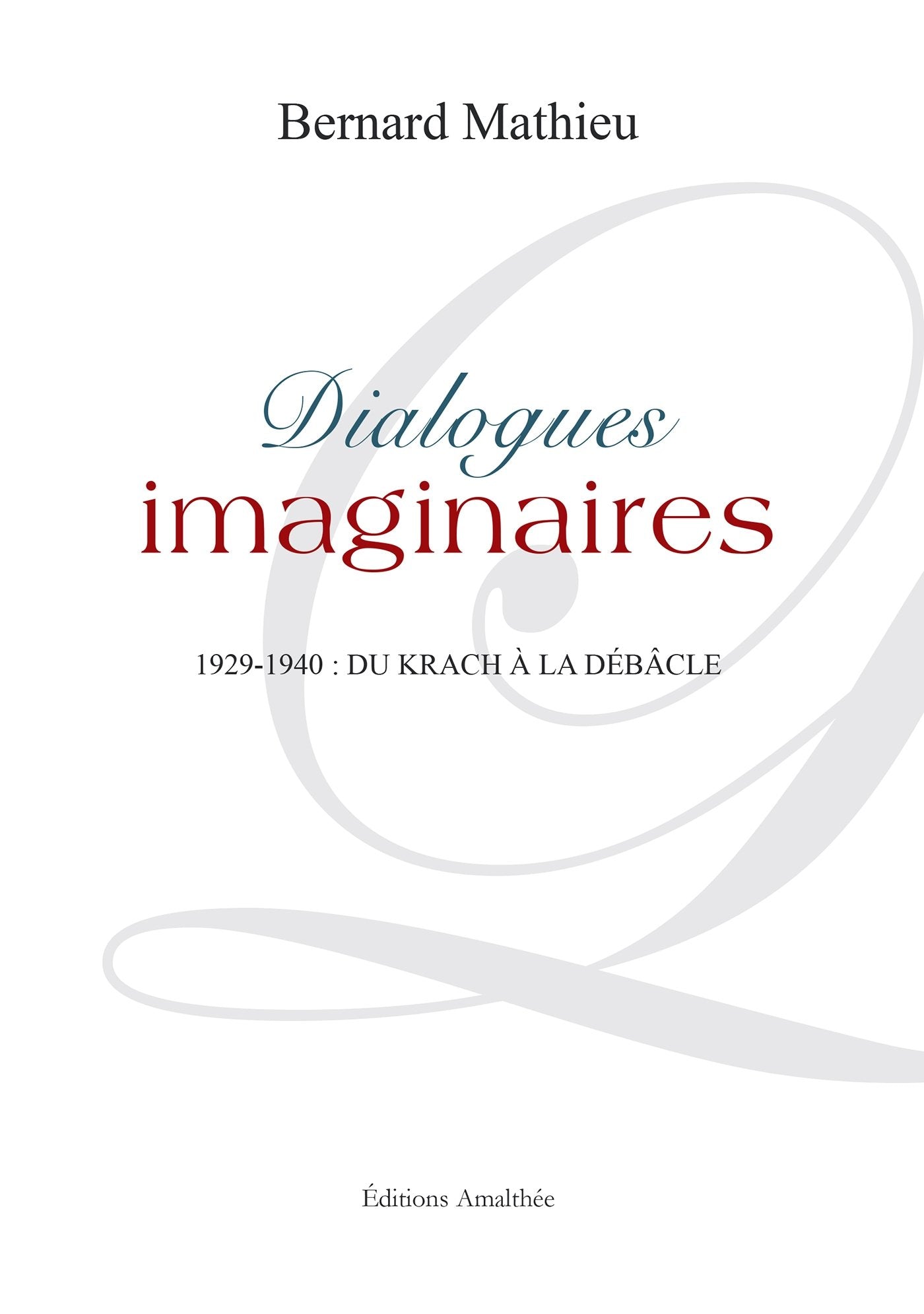 Dialogues imaginaires: 1929-1940 : du krach à la débâcle 9782310019798