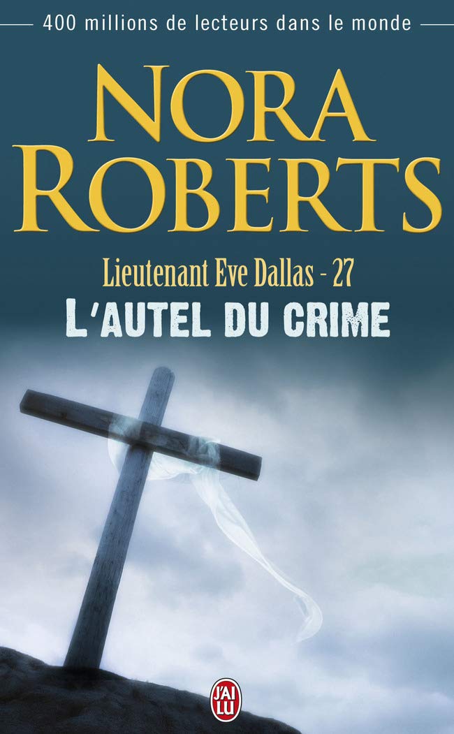 Lieutenant eve dallas, tome 27: L'autel du crime 9782290018729