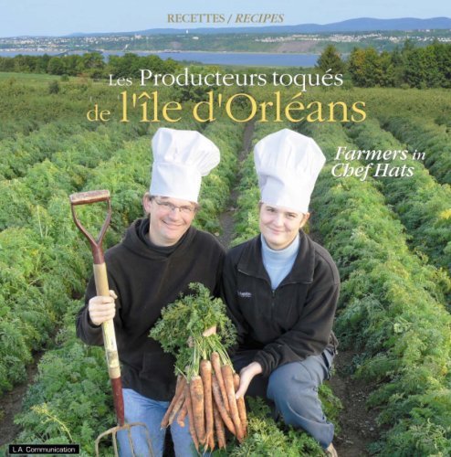 Farmers in Chef Hats -Les Producteurs toques de l'ile d'Orleans 9782980972102