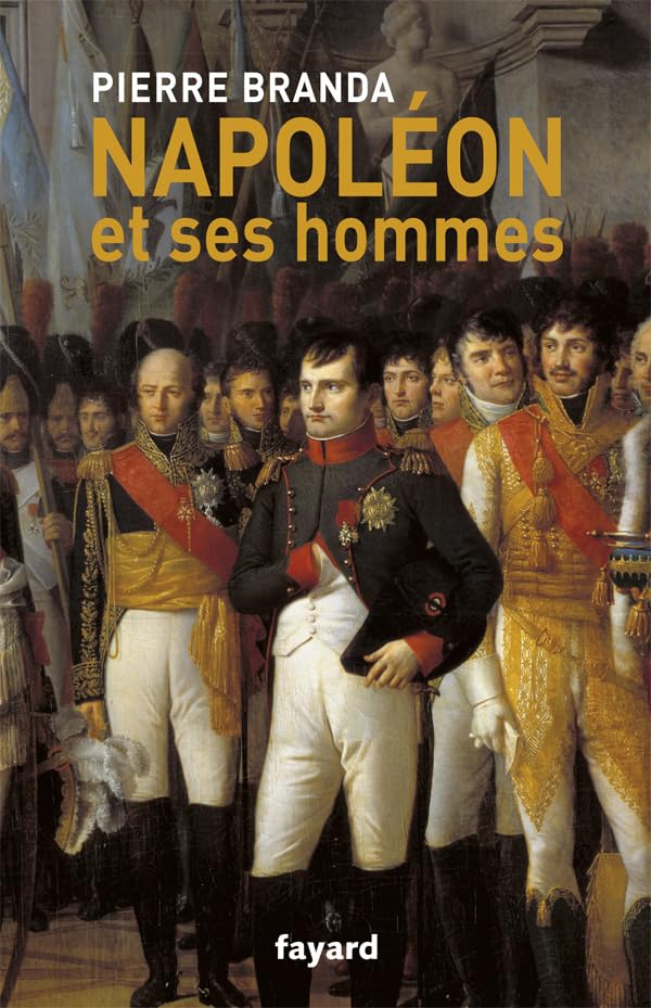 Napoléon et ses hommes: La Maison de l'Empereur, 1804-1815 9782213638294