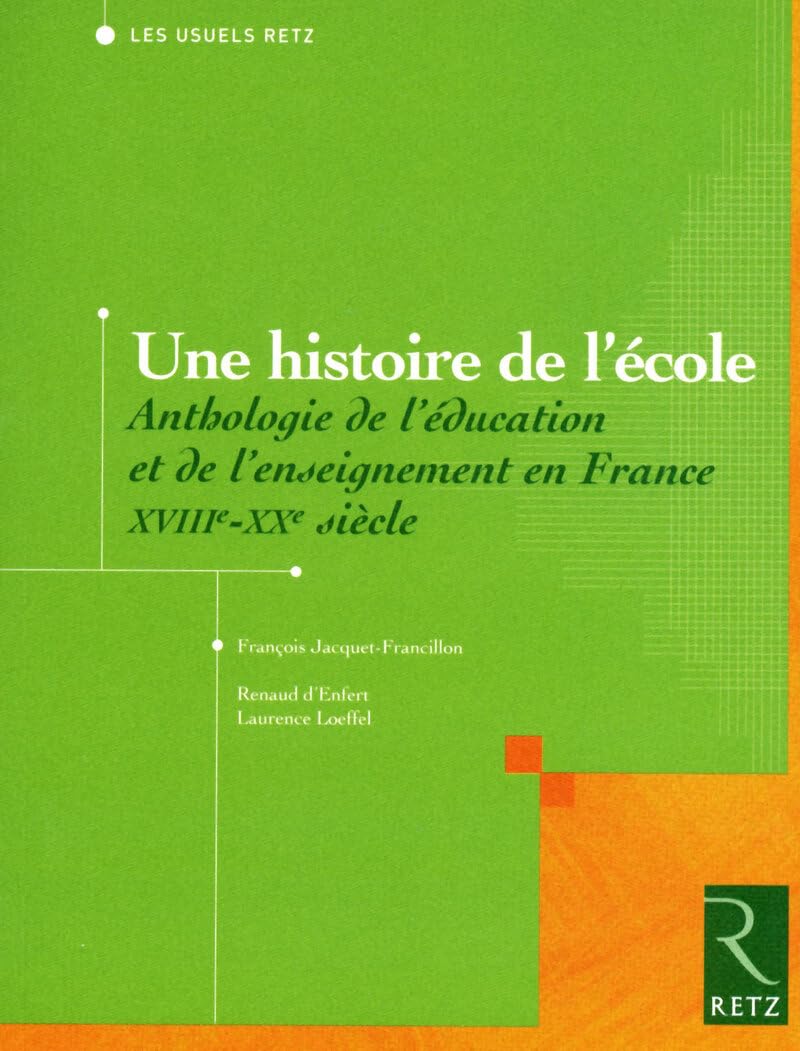 Une histoire de l'école: Anthologie de l'éducation et de l'enseignement en France XVIIIe / XXe siècle 9782725624969