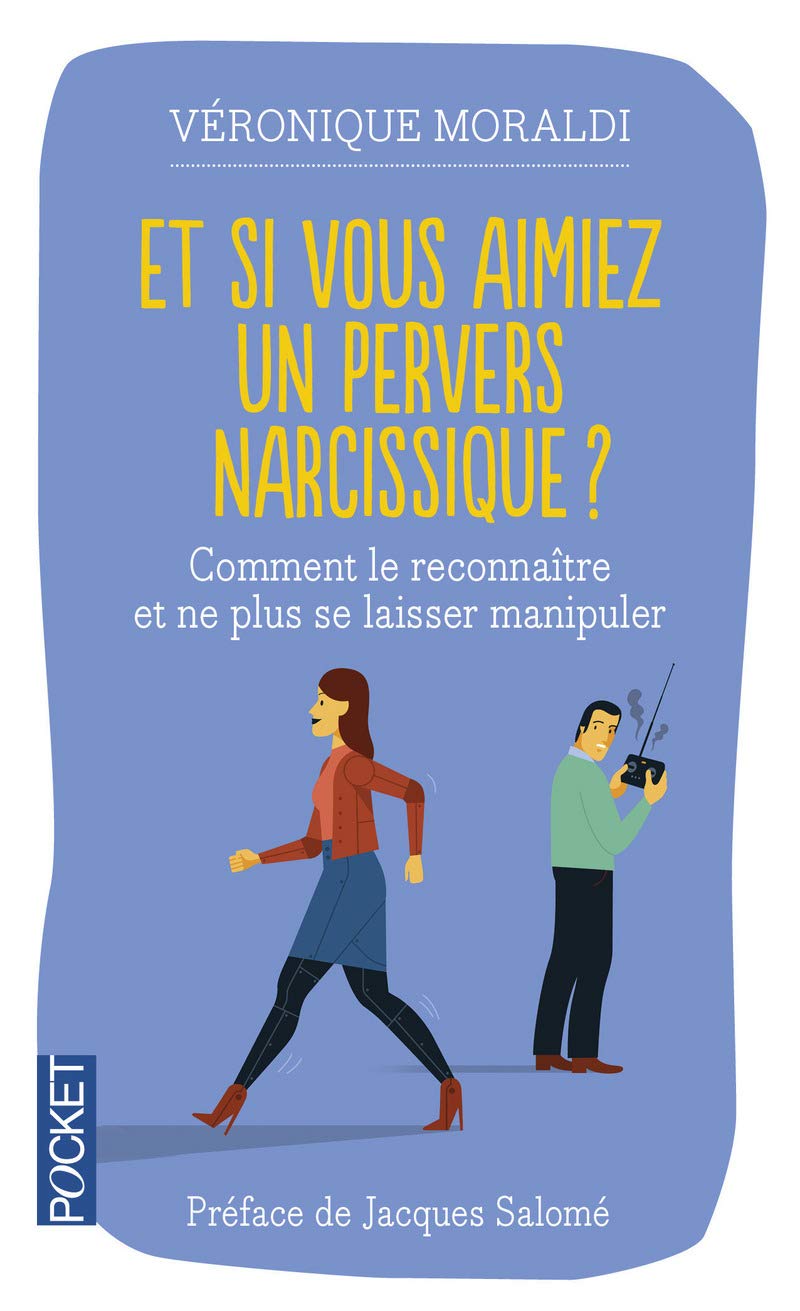 Et si vous aimiez un pervers narcissique ?: Comment le reconnaître et ne plus se laisser manipuler 9782266181280