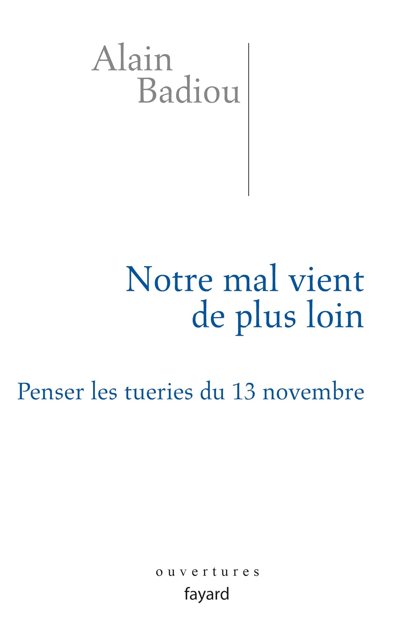 Notre mal vient de plus loin: Penser les tueries du 13 novembre 9782213700991
