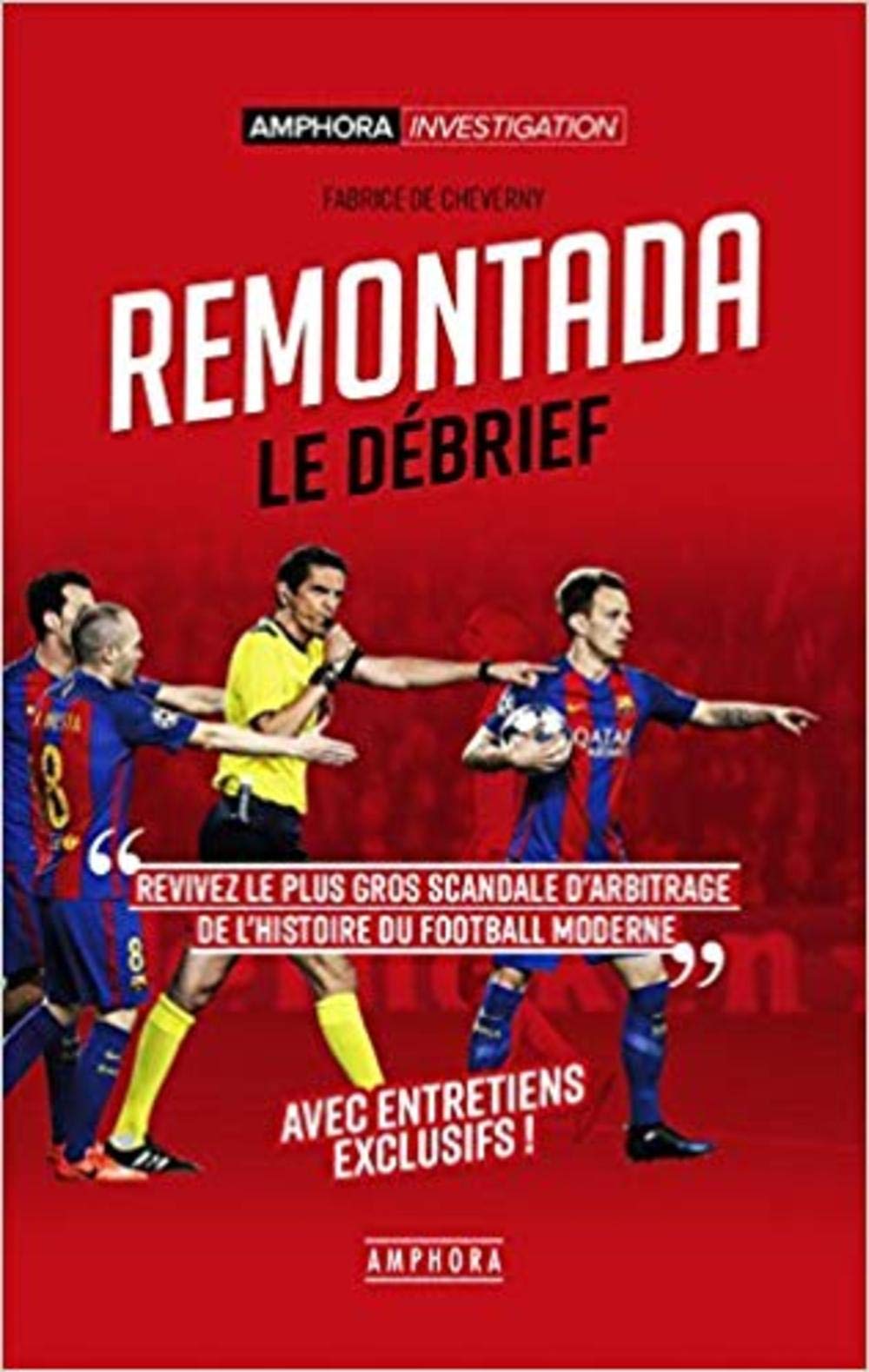 Remontada, le débrief: Retour sur le plus gros scandale d'arbitrage de l'histoire du football moderne 9782757603673