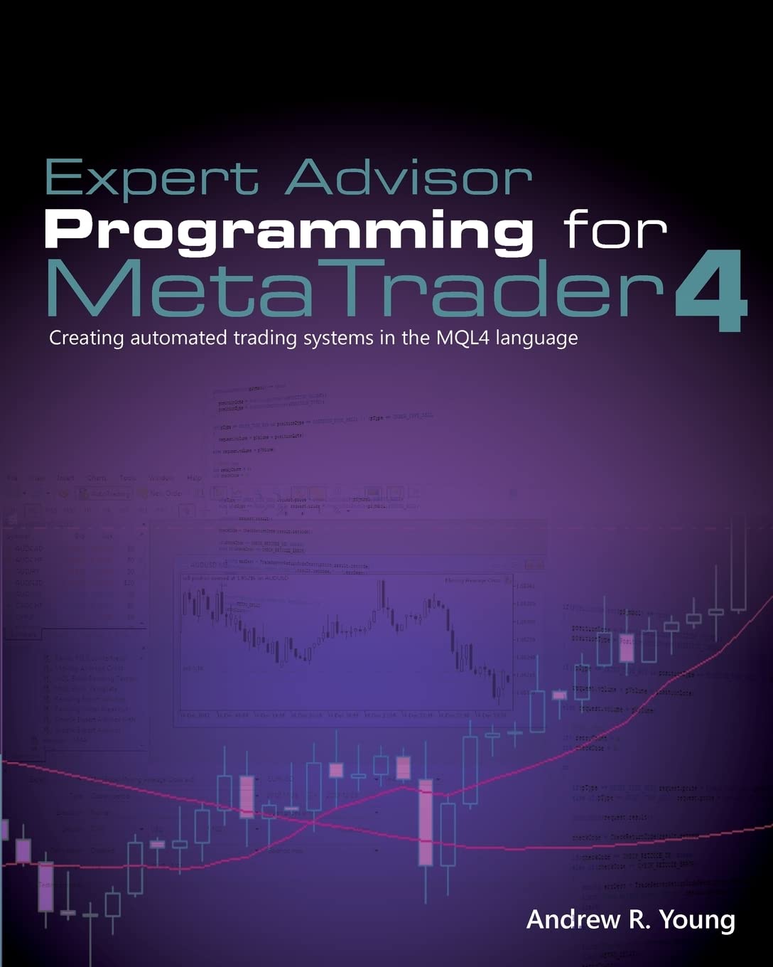 Expert Advisor Programming for MetaTrader 4: Creating automated trading systems in the MQL4 language 9780982645932