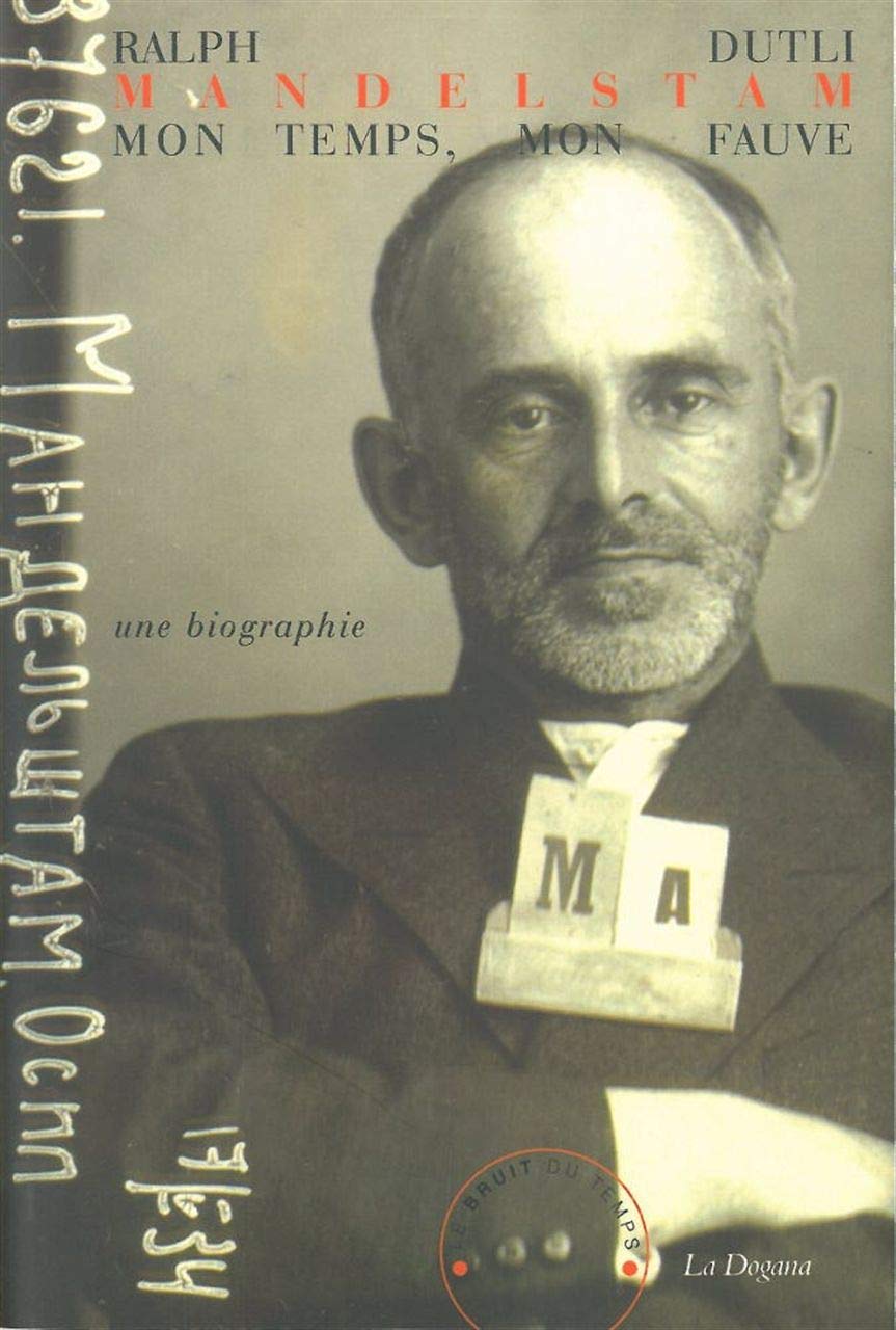 Mandelstam, mon temps, mon fauve: Une biographie 9782358730372