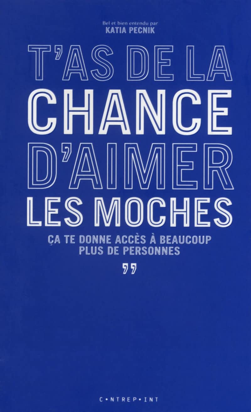 T'as de la chance d'aimer les moches, ça te donne accès à beaucoup plus de personnes 9782370630407