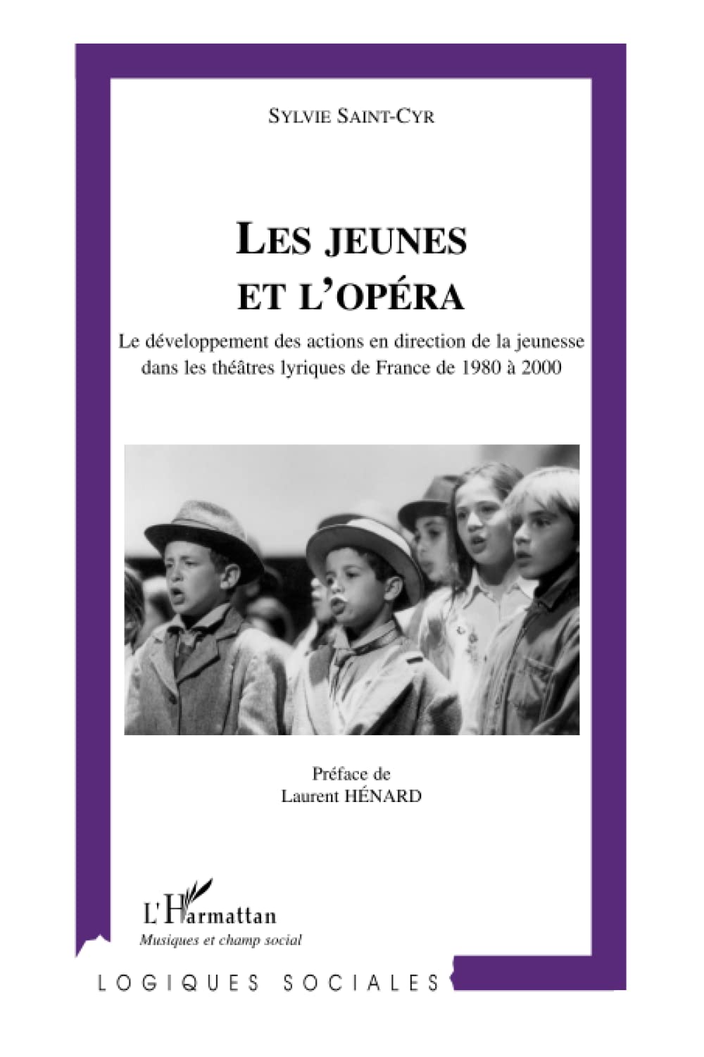 Les jeunes et l'opéra: Le développement des actions en direction de la jeunesse dans les théâtres lyriques de France de 1980 à 2000 9782747599184