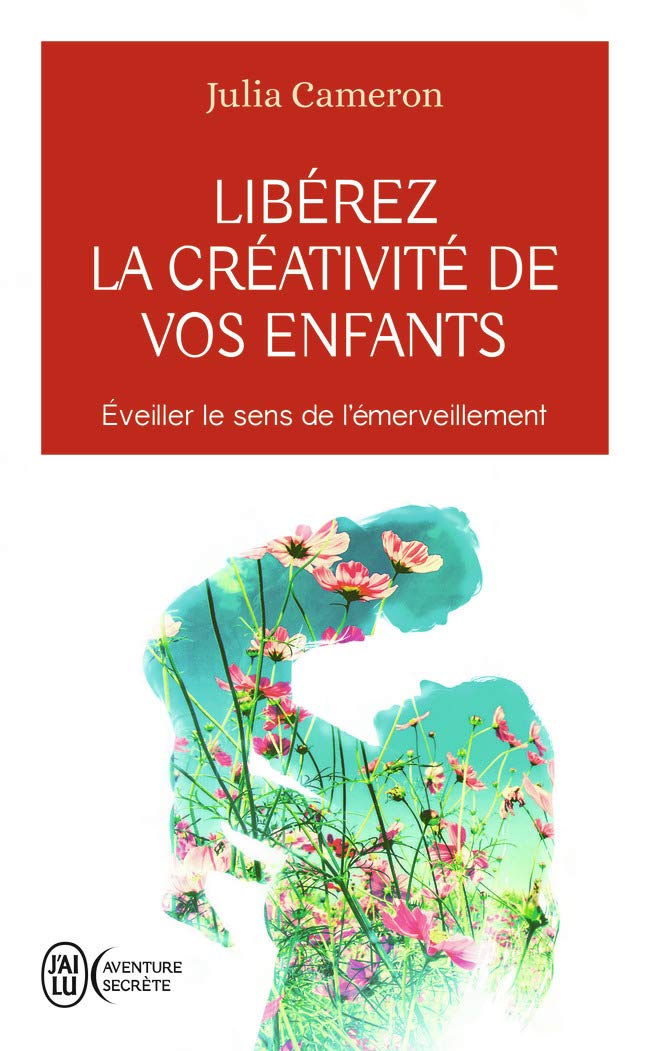 Libérez la créativité de vos enfants: Éveiller le sens de l'émerveillement 9782290139400