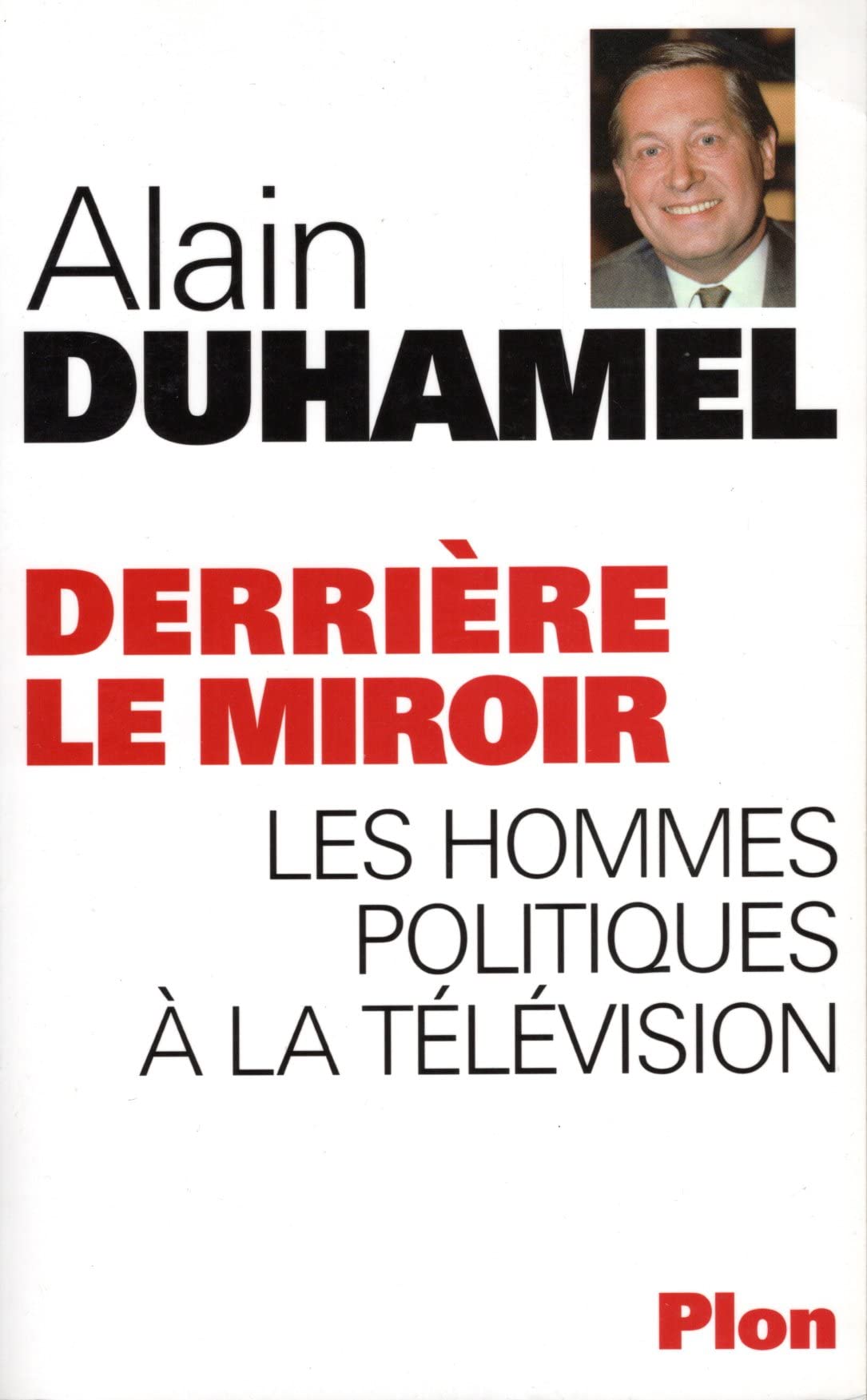 Derrière le miroir : Les hommes politiques à la télévision 9782259190367