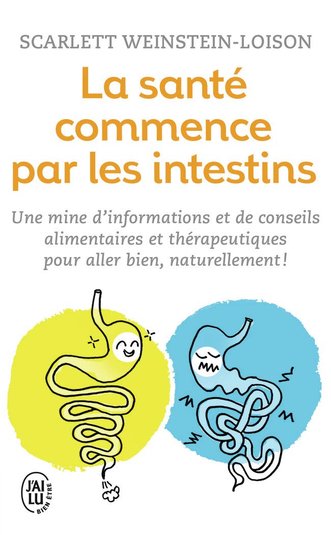 La santé commence par les intestins: Une mine d’informations et de conseils alimentaires et thérapeutiques pour aller bien, naturellement ! 9782290123768