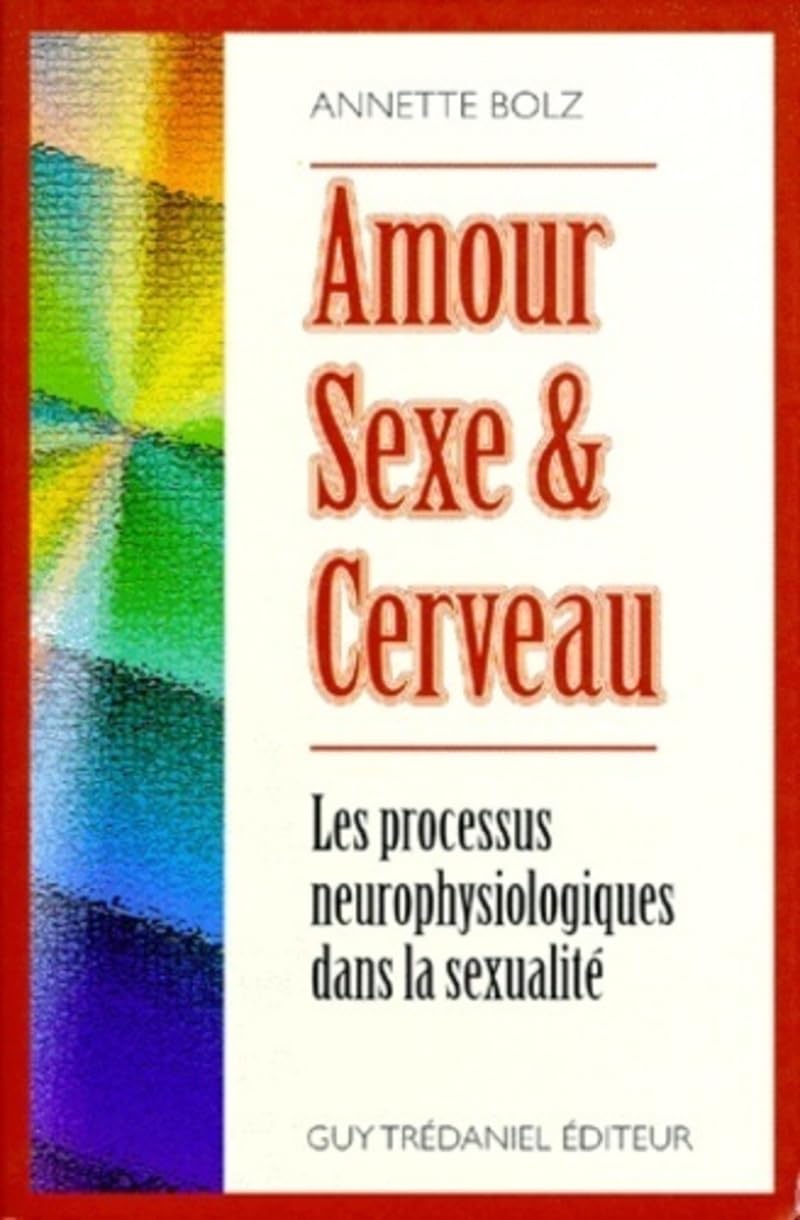 Amour, sexe et cerveau : Les processus neurophysiologiques dans la sexualité 9782857079156