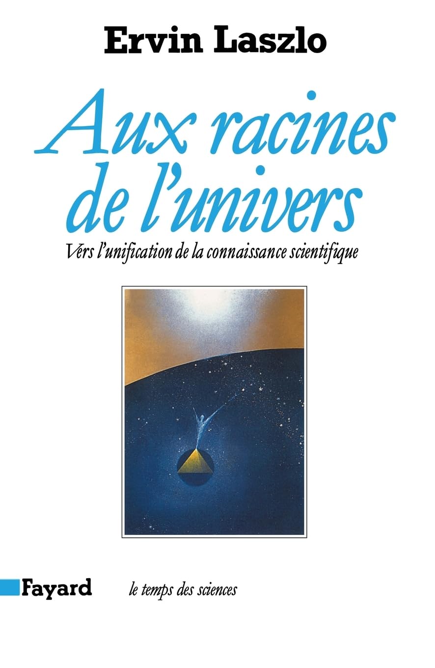 Aux racines de l'univers : vers l'unification de la connaissance scientifique 9782213029580