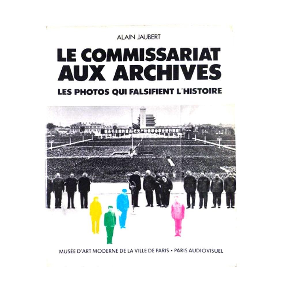 Le Commissariat aux archives: Les photos qui falsifient l'histoire 9782736000479