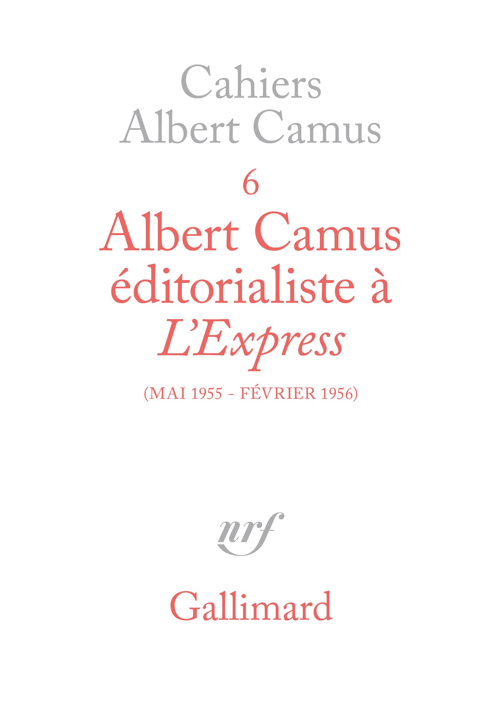 Albert Camus, éditorialiste à L'Express, mai 1955-février 1956 9782070708994